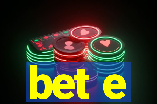 bet e